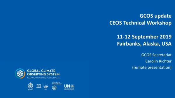 GCOS update CEOS Technical Workshop 11-12 September 2019 Fairbanks, Alaska, USA