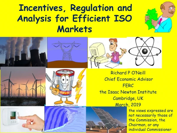 Incentives, Regulation and Analysis for Efficient ISO Markets
