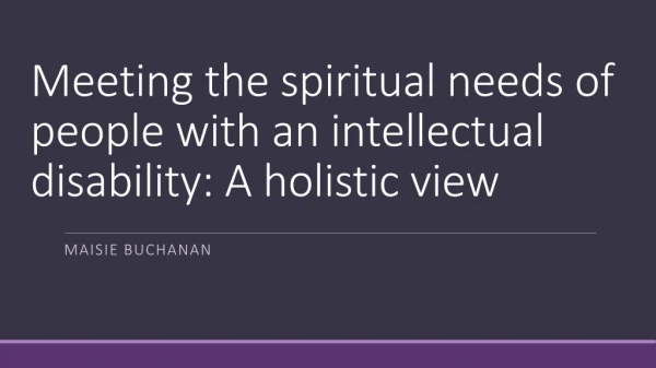 Meeting the spiritual needs of people with an intellectual disability: A holistic view