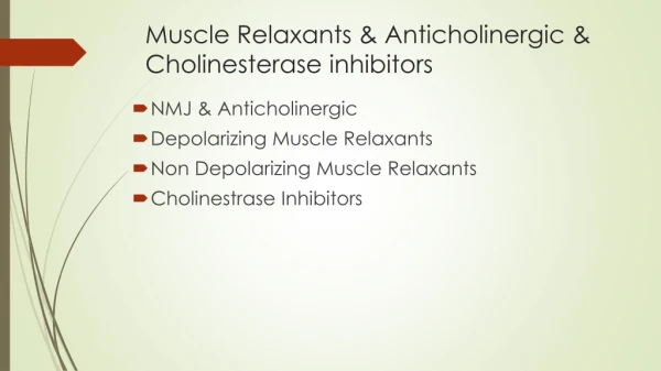 Muscle Relaxants &amp; Anticholinergic &amp; Cholinesterase inhibitors