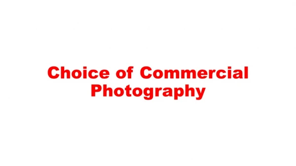 Choice of Commercial Photography