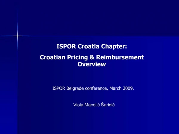 ISPOR Croatia Chapter: Croatian Pricing Reimbursement Overview