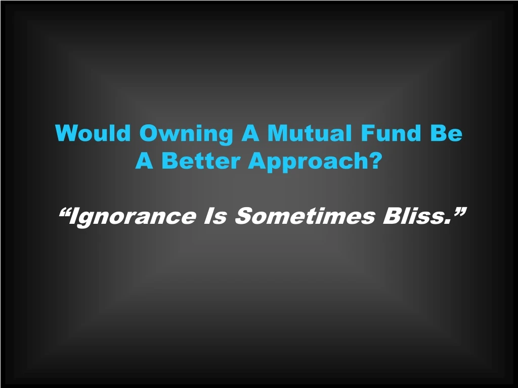 would owning a mutual fund be a better approach