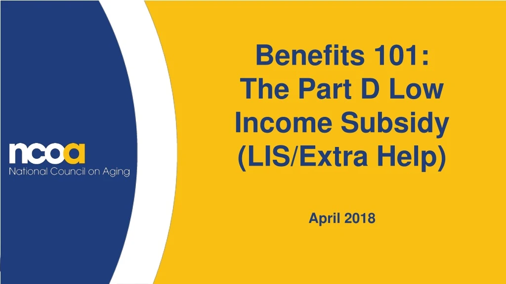 benefits 101 the part d low income subsidy lis extra help april 2018