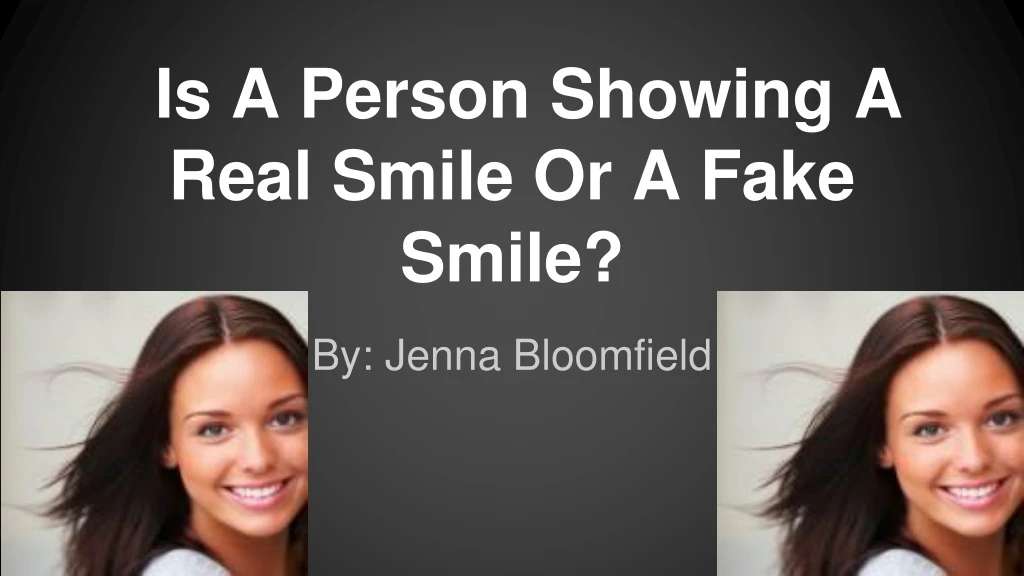 is a person showing a real smile or a fake smile