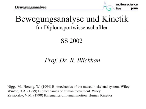 Bewegungsanalyse und Kinetik f r Diplomsportwissenschaftler SS 2002 Prof. Dr. R. Blickhan