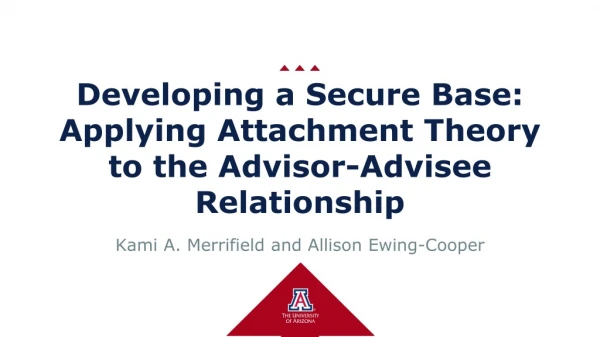 Developing a Secure Base: Applying Attachment Theory to the Advisor-Advisee Relationship