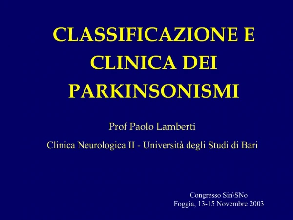 CLASSIFICAZIONE E CLINICA DEI PARKINSONISMI