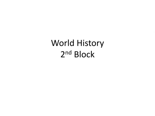 World History 2 nd Block