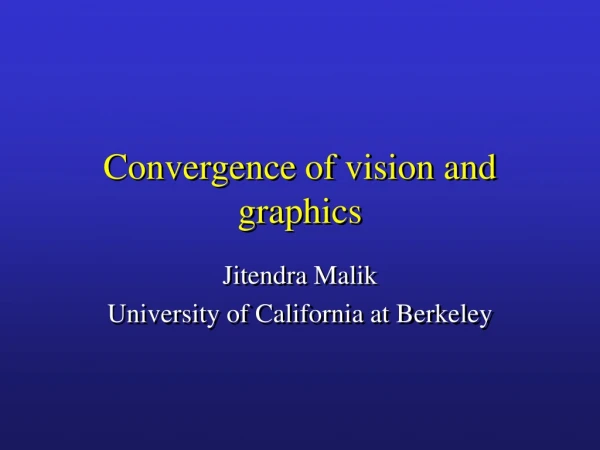 Convergence of vision and graphics
