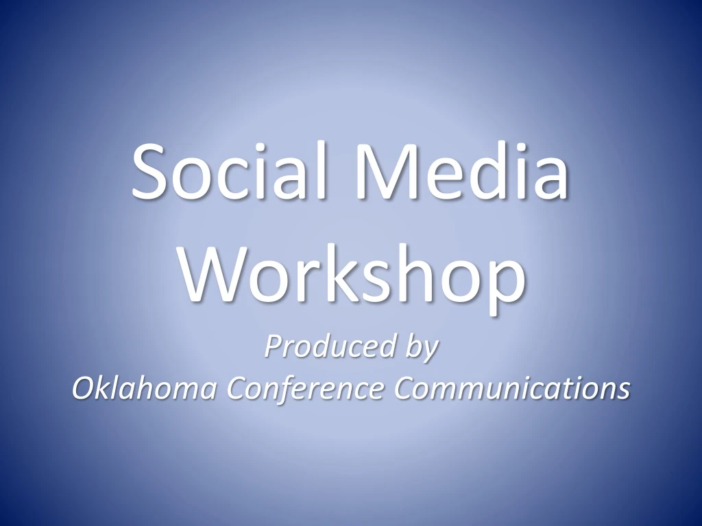 social media workshop produced by oklahoma conference communications