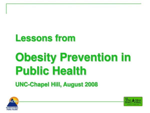Lessons from Obesity Prevention in Public Health UNC-Chapel Hill, August 2008