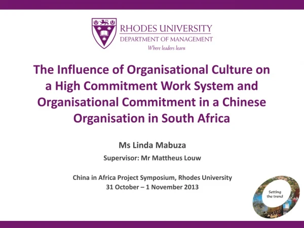 Ms Linda Mabuza Supervisor: Mr Mattheus Louw China in Africa Project Symposium, Rhodes University