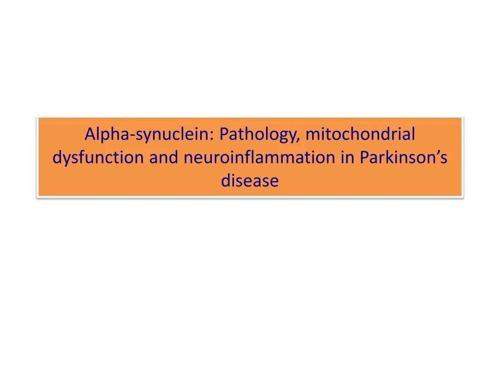 alpha synuclein pathology mitochondrial dysfunction and neuroinflammation in parkinson s disease
