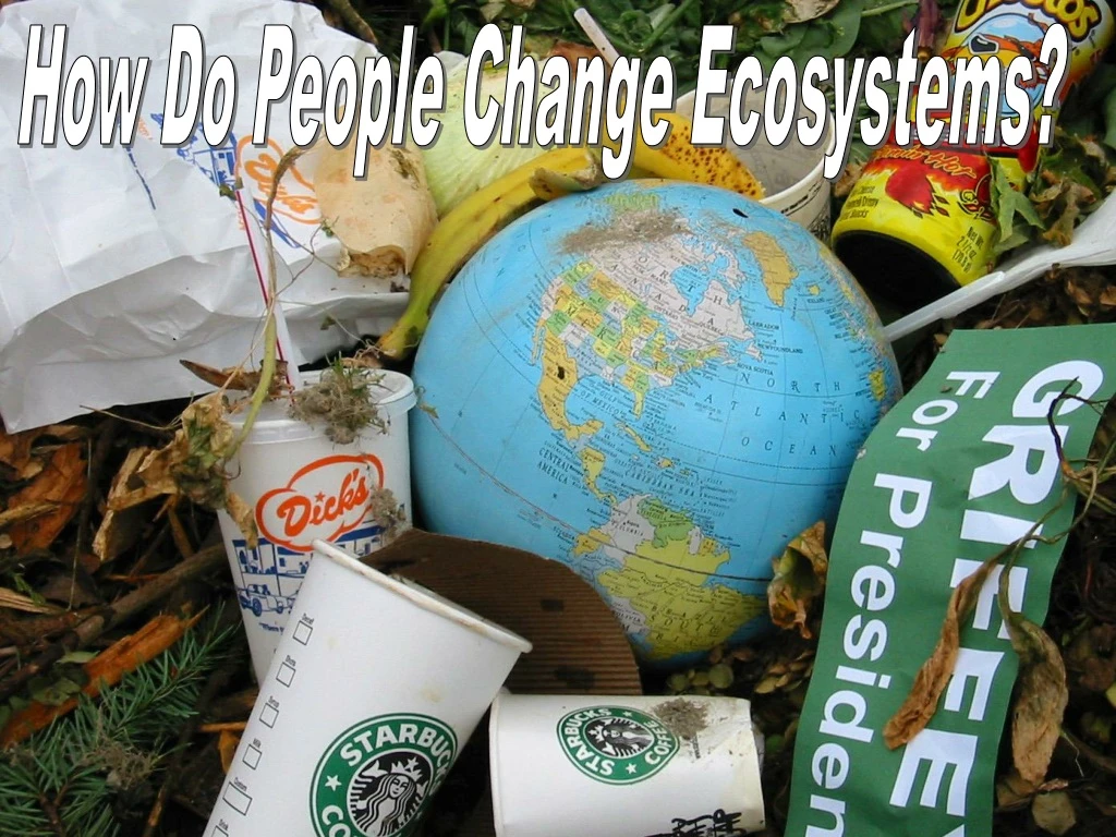 how do people change ecosystems