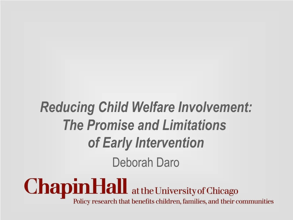 reducing child welfare involvement the promise and limitations of early intervention deborah daro