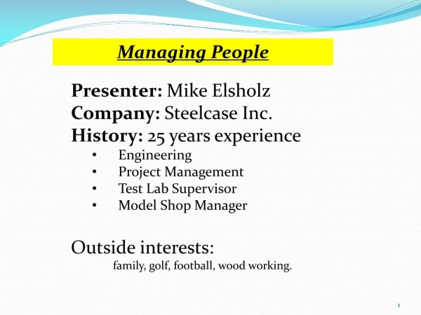Presenter: Mike Elsholz Company: Steelcase Inc. History: 25 years experience Engineering