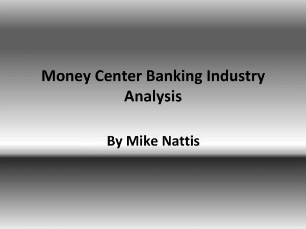 Money Center Banking Industry Analysis