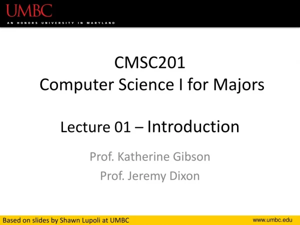 CMSC201 Computer Science I for Majors Lecture 01 – Introduction