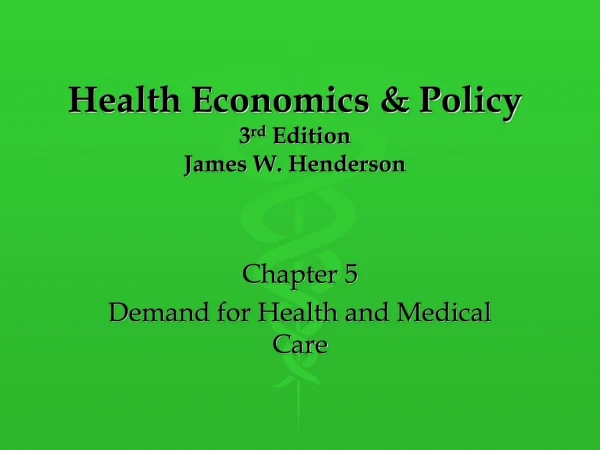 Health Economics &amp; Policy 3 rd Edition James W. Henderson