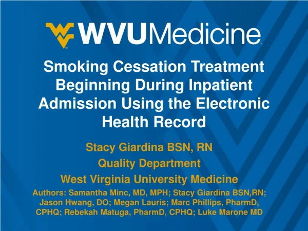 Stacy Giardina BSN, RN Quality Department West Virginia University Medicine