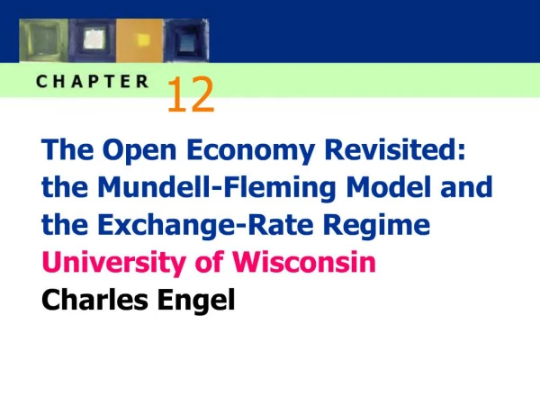 The Open Economy Revisited: the Mundell-Fleming Model and the Exchange-Rate Regime University of Wisconsin Charles Eng
