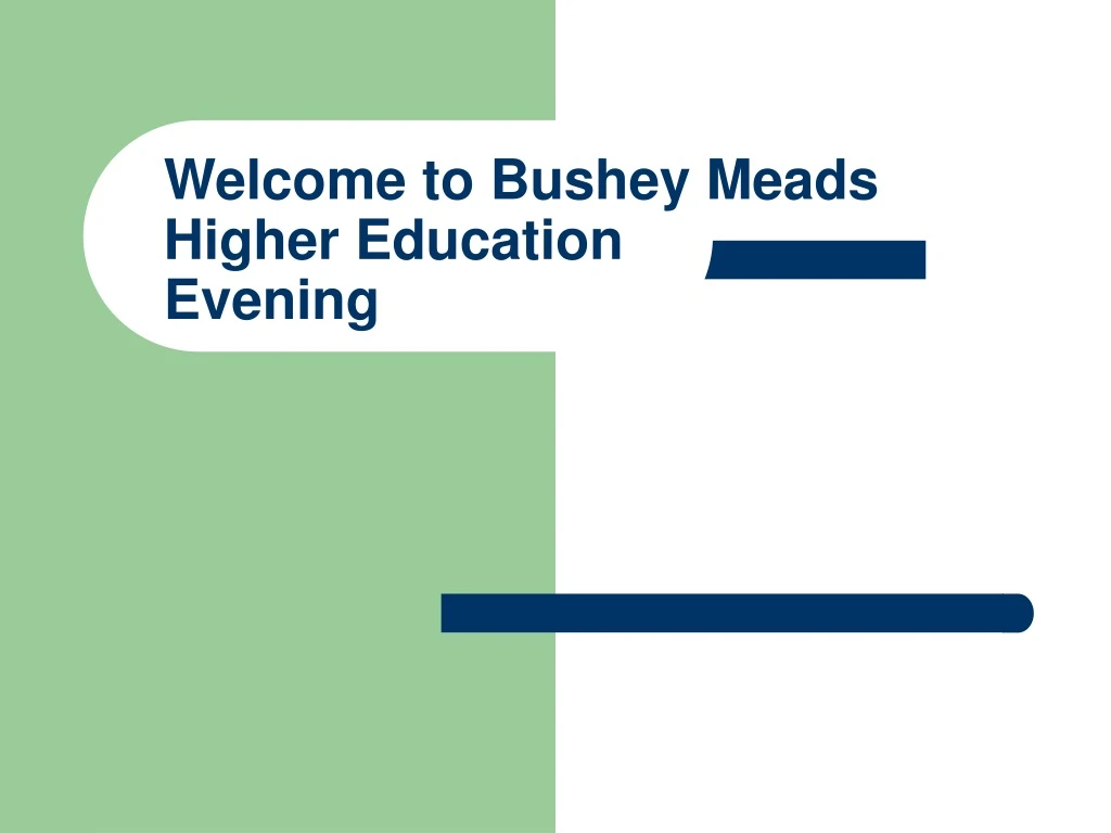 welcome to bushey meads higher education evening