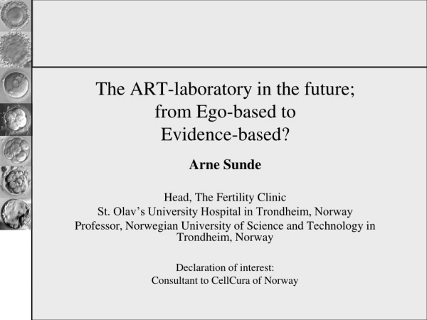 The ART-laboratory in the future; from Ego-based to Evidence-based?