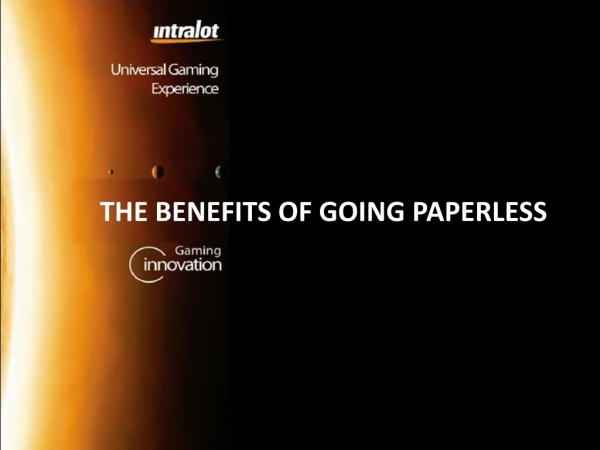 THE BENEFITS OF GOING PAPERLESS