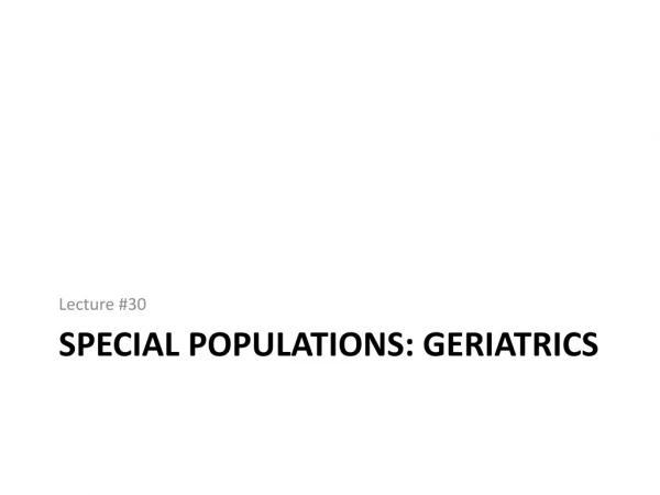 Special Populations: Geriatrics