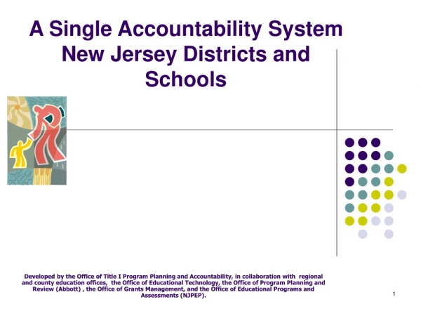 A Single Accountability System New Jersey Districts and Schools