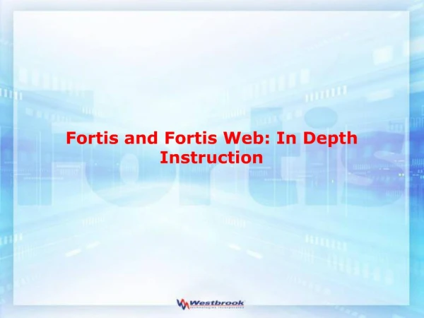 Fortis and Fortis Web: In Depth Instruction