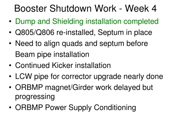 Booster Shutdown Work - Week 4