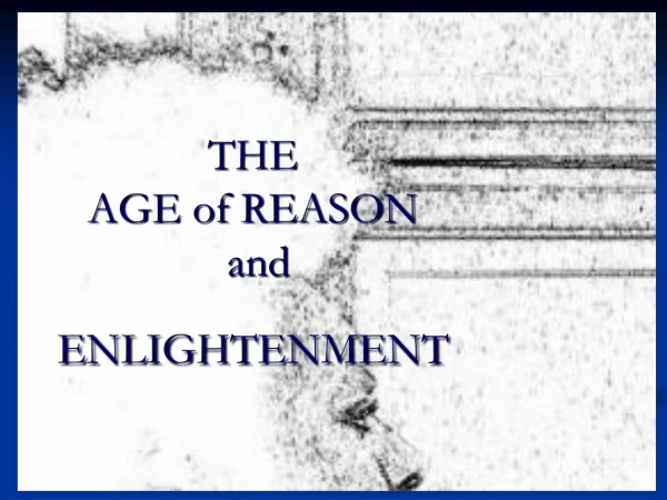 THE AGE of REASON and ENLIGHTENMENT
