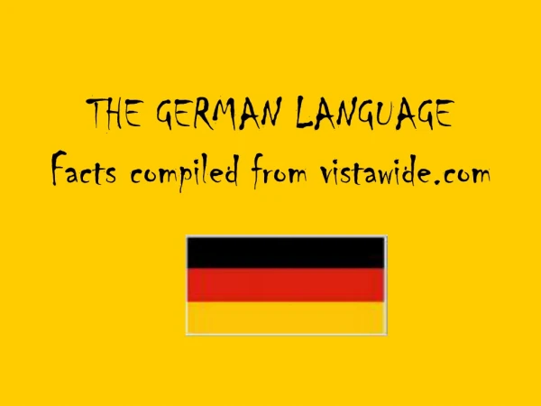 THE GERMAN LANGUAGE Facts compiled from vistawide