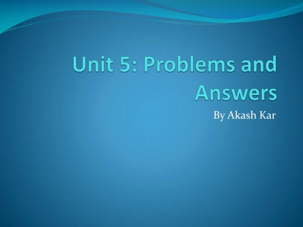 Unit 5: Problems and Answers