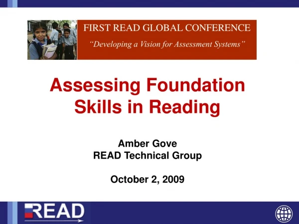 Assessing Foundation Skills in Reading Amber Gove READ Technical Group October 2, 2009