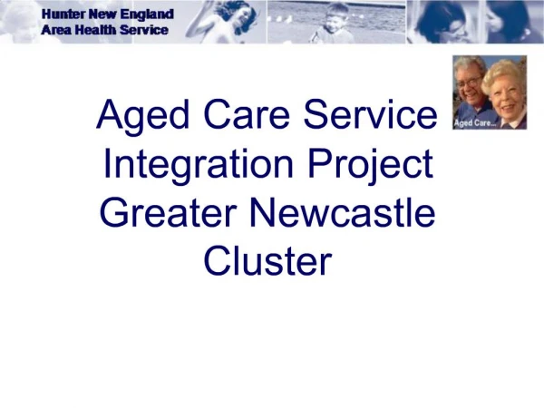 Aged Care Service Integration Project Greater Newcastle Cluster