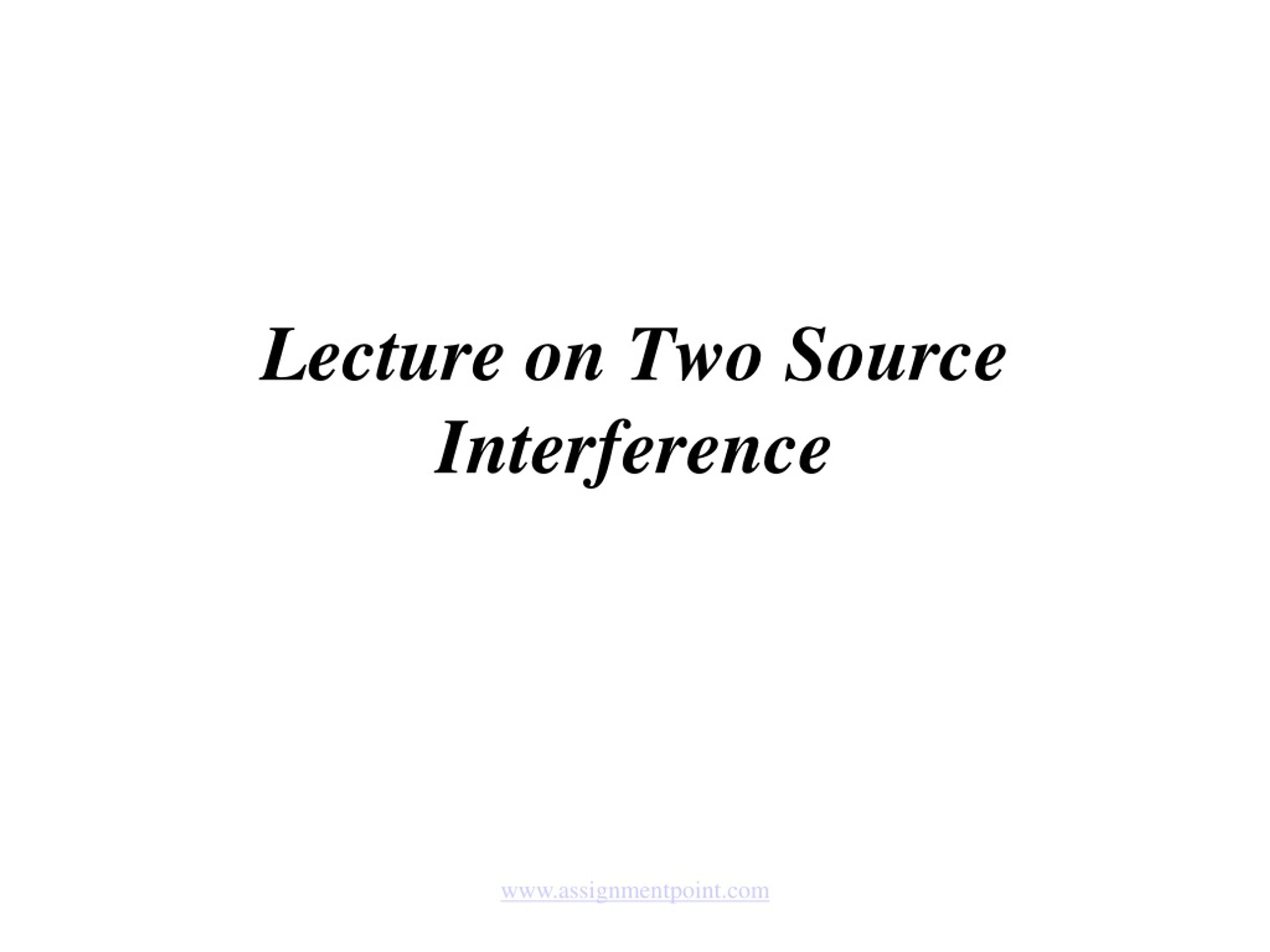 PPT - Lecture on Two Source Interference PowerPoint Presentation, free ...