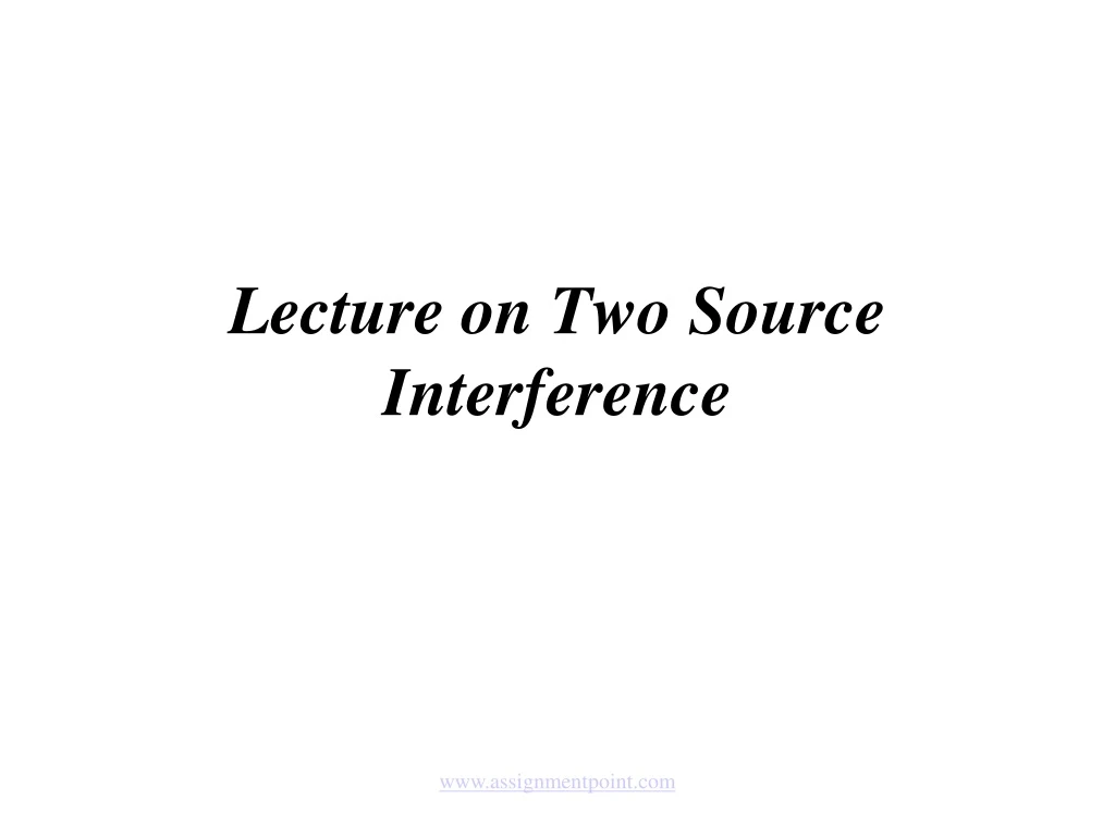 lecture on two source interference