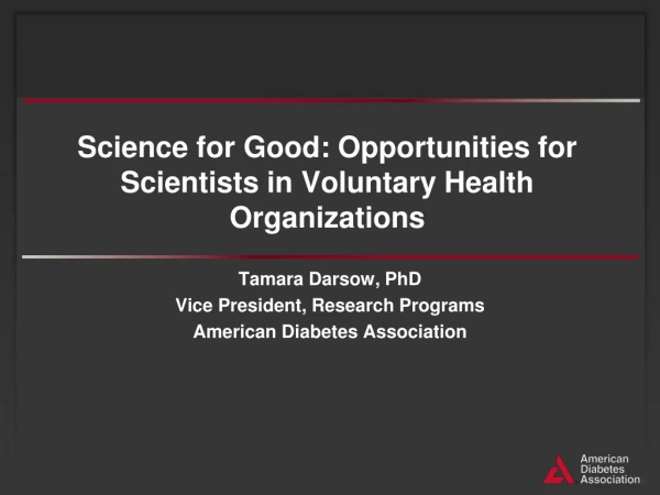 Science for Good: Opportunities for Scientists in Voluntary Health Organizations