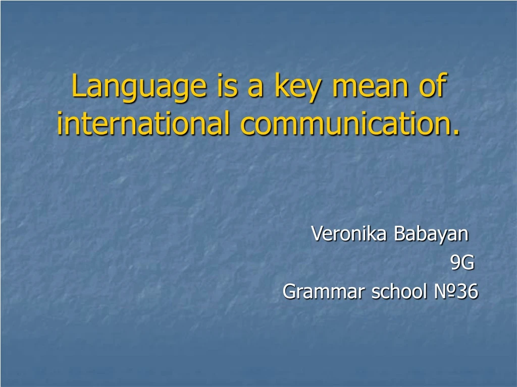 language is a key mean of international communication