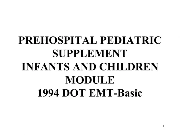 PREHOSPITAL PEDIATRIC SUPPLEMENT INFANTS AND CHILDREN MODULE 1994 DOT EMT-Basic