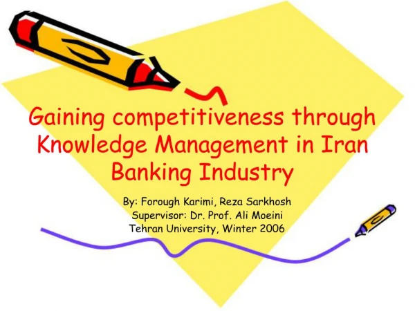 Gaining competitiveness through Knowledge Management in Iran Banking Industry