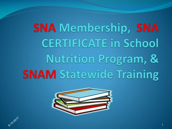SNA Membership, SNA CERTIFICATE in School N utrition Program , &amp; SNAM Statewide Training