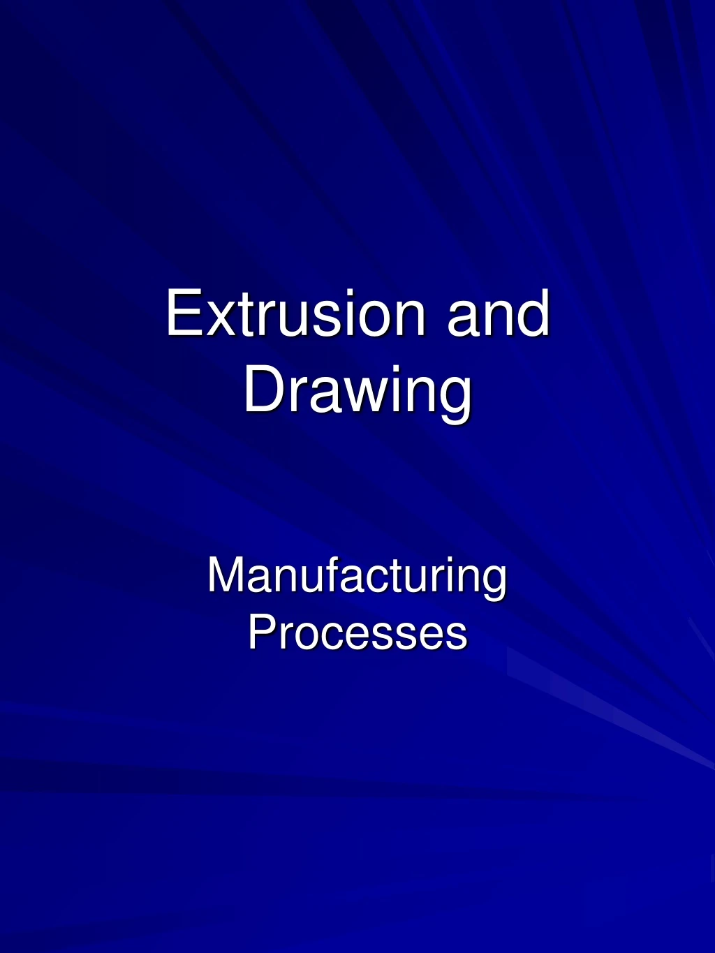 extrusion and drawing