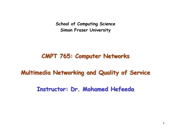 School of Computing Science Simon Fraser University CMPT 765: Computer Networks