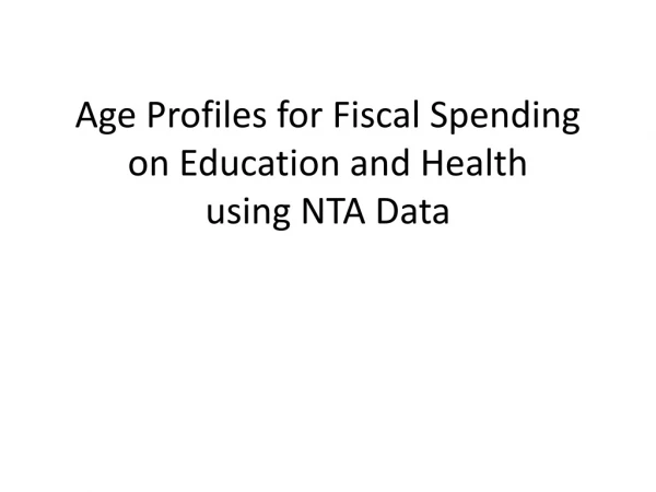 Age Profiles for Fiscal Spending on Education and Health using NTA Data