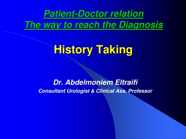 Patient-Doctor relation The way to reach the Diagnosis History Taking