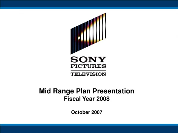 Mid Range Plan Presentation Fiscal Year 2008 October 2007